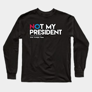 not my president Long Sleeve T-Shirt